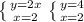 \left \{ {{y=2x} \atop {x=2} \right.&#10; \left \{ {{y=4} \atop {x=2} \right.