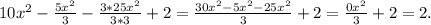 10 x^{2} - \frac{5x^2}{3}- \frac{3*25 x^{2} }{3*3} +2= \frac{30 x^{2} -5 x^{2} -25 x^{2} }{3}+2= \frac{0 x^{2} }{3}+2=2.