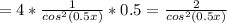 =4 *\frac{1}{cos^2(0.5x)}*0.5= \frac{2}{cos^2(0.5x)}