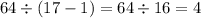 64 \div (17-1)=64 \div 16=4