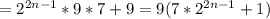 =2^{2n-1}*9*7+9=9(7*2^{2n-1}+1)