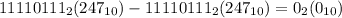 11110111_{2}(247_{10}) - 11110111_{2}(247_{10}) = 0_{2}(0_{10})