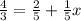 \frac{4}{3} = \frac{2}{5} + \frac{1}{5}x&#10;