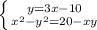 \left \{ {{y=3x-10} \atop {x^2-y^2=20-xy}} \right. &#10;