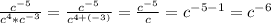 \frac{c^{-5}}{c^4*c^{-3}}=\frac{c^{-5}}{c^{4+(-3)}}=\frac{c^{-5}}{c}=c^{-5-1}=c^{-6}