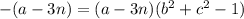 -(a-3n)=(a-3n)(b^2+c^2-1)