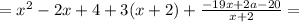 =x^2-2x+4+3(x+2)+\frac{-19x+2a-20}{x+2} =