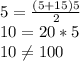 5= \frac{(5+15)5}{2} \\ 10= 20*5 \\ 10 \neq 100