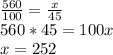 \frac{560}{100} = \frac{x}{45}\\&#10; 560*45=100x\\&#10;x=252\\