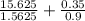 \frac{15.625}{1.5625} + \frac{0.35}{0.9}