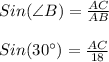 Sin(\angle B) = \frac{AC}{AB}\\\\Sin(30^{\circ}) = \frac{AC}{18}