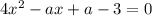 4x^2-ax+a-3=0