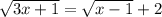 \sqrt{3x+1}= \sqrt{x-1}+2