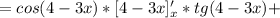 =cos(4-3x)*[4-3x]'_x*tg(4-3x)+