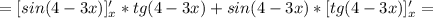 =[sin(4-3x)]'_x*tg(4-3x)+sin(4-3x)*[tg(4-3x)]'_x=