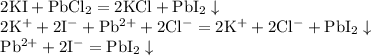 \begin{array}{l} \mathrm{2KI+PbCl_{2}=2KCl+PbI_{2}\downarrow} \\ \mathrm{2K^{+}+2I^{-}+Pb^{2+}+2Cl^{-}=2K^{+}+2Cl^{-}+PbI_{2}\downarrow} \\ \mathrm{Pb^{2+}+2I^{-}=PbI_{2}\downarrow} \end{array}