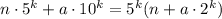 n\cdot5^k+a\cdot10^k=5^k(n+a\cdot2^k)