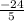 \frac{-24}{5}