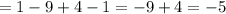 =1-9+4-1=-9+4=-5