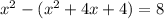 x^{2} -( x^{2} +4x+ 4 ) = 8