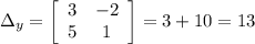 \Delta_y=\left[\begin{array}{ccc}3&-2\\5&1\\\end{array}\right]=3+10=13