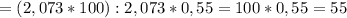 =(2,073*100):2,073*0,55=100*0,55=55