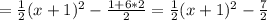 =\frac{1}{2}(x+1)^2- \frac{1+6*2}{2}=\frac{1}{2}(x+1)^2- \frac{7}{2}