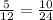 \frac{5}{12} = \frac{10}{24}