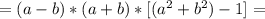 =(a-b)*(a+b)*[(a^2+b^2)-1]=