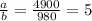 \frac{a}{b}=\frac{4900}{980}=5