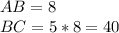 AB=8 \\ BC=5*8=40