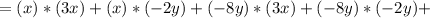 =(x)*(3x)+(x)*(-2y)+(-8y)*(3x)+(-8y)*(-2y)+