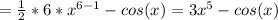 =\frac{1}{2}*6*x^{6-1}-cos(x)=3x^5-cos(x)