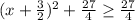 (x+ \frac{3}{2})^2 + \frac{27}{4} \geq \frac{27}{4}