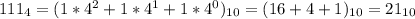 111_4=(1*4^2+1*4^1+1*4^0)_{10}=(16+4+1)_{10}=21_{10}