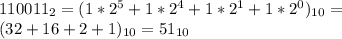 110011_2=(1*2^5+1*2^4+1*2^1+1*2^0)_{10}=\\(32+16+2+1)_{10}=51_{10}