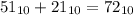 51_{10}+21_{10}=72_{10}