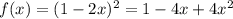 f(x)=(1-2x)^2=1-4x+4x^2
