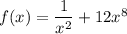 f(x)=\dfrac{1}{x^2}+12x^8