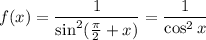 f(x)=\dfrac{1}{\sin^2(\frac{\pi}{2}+x)}=\dfrac{1}{\cos^2 x}