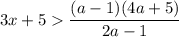 3x+5 \dfrac{(a-1)(4a+5)}{2a-1}