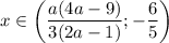 x \in \bigg (\dfrac{a(4a-9)}{3(2a - 1)}; -\dfrac{6}{5} \bigg)