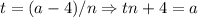 t=(a-4)/n \Rightarrow tn+4=a