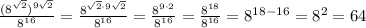 \frac{(8^{\sqrt2})^{9\sqrt2}}{8^{16}}= \frac{8^{\sqrt2\cdot 9\sqrt2}}{8^{16}}= \frac{8^{9\cdot2}}{8^{16}}= \frac{8^{18}}{8^{16}}=8^{18-16}=8^2=64