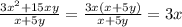 \frac{3 x^{2} +15xy}{x+5y} = \frac{3x(x+5y)}{x+5y}=3x