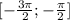 [- \frac{3\pi}{2} ; -\frac{\pi}{2} ]