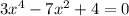 3x^4-7x^2+4=0