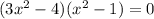 (3x^2-4)(x^2-1)=0