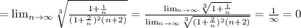 = \lim_{n \to \infty} \sqrt[3]{ \frac{1+ \frac{1}{n} }{(1+ \frac{2}{n} )^2(n+2) } } = \frac{ \lim_{n \to \infty} \sqrt[3]{1+ \frac{1}{n} } }{ \lim_{n \to \infty} \sqrt[3]{(1+ \frac{2}{n} )^2(n+2)} } = \frac{1}{\infty} =0