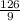 \frac{126}{9}